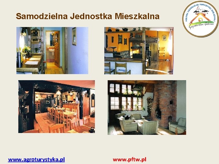 Samodzielna Jednostka Mieszkalna www. agroturystyka. pl www. pftw. pl 