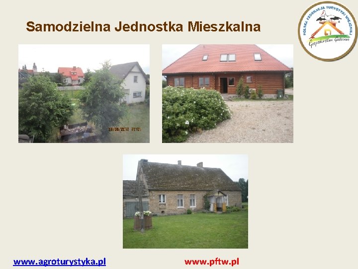 Samodzielna Jednostka Mieszkalna www. agroturystyka. pl www. pftw. pl 