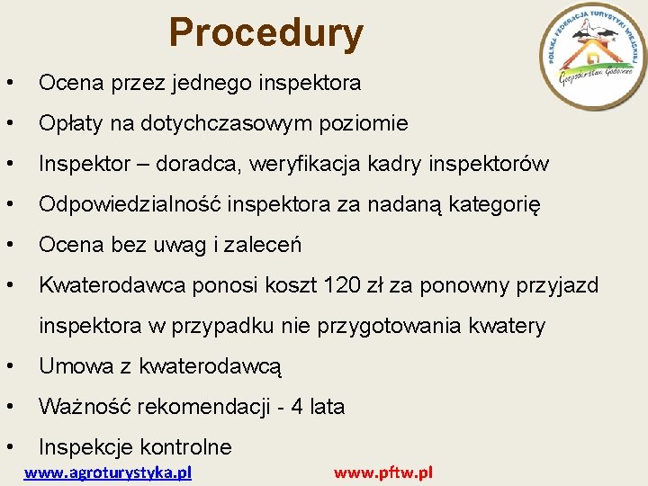 Procedury • Ocena przez jednego inspektora • Opłaty na dotychczasowym poziomie • Inspektor –