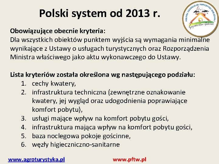 Polski system od 2013 r. Obowiązujące obecnie kryteria: Dla wszystkich obiektów punktem wyjścia są