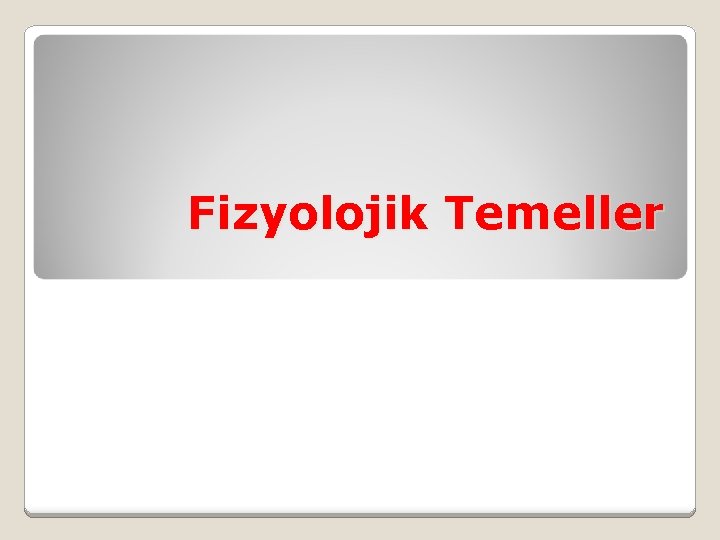 Fizyolojik Temeller 