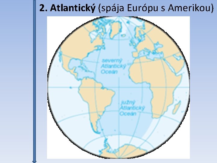 2. Atlantický (spája Európu s Amerikou) 
