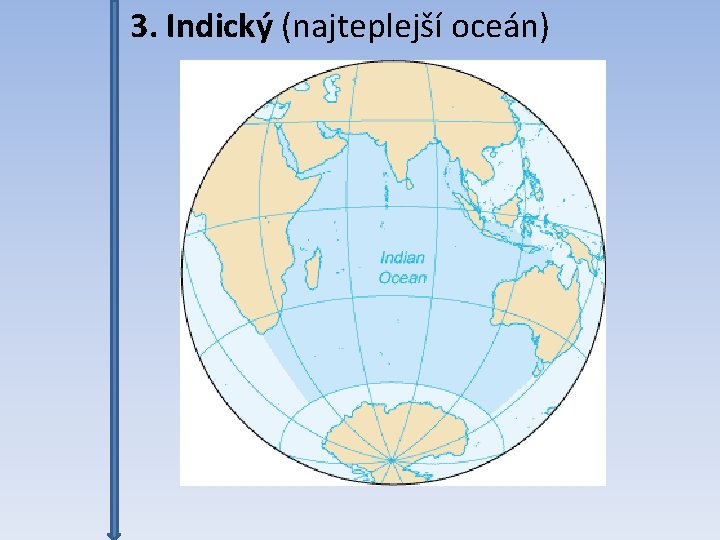3. Indický (najteplejší oceán) 
