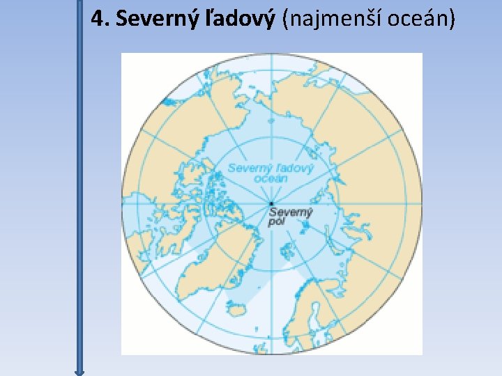 4. Severný ľadový (najmenší oceán) 