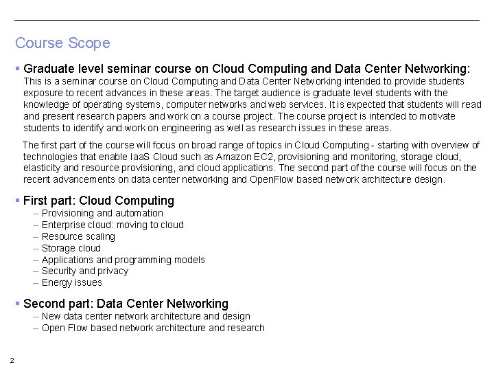 Course Scope § Graduate level seminar course on Cloud Computing and Data Center Networking: