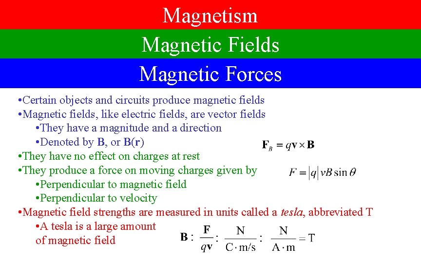 Magnetism Magnetic Fields Magnetic Forces • Certain objects and circuits produce magnetic fields •