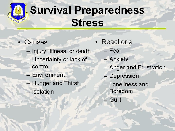 Survival Preparedness Stress • Causes – Injury, Illness, or death – Uncertainty or lack