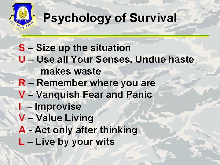 Psychology of Survival S – Size up the situation U – Use all Your