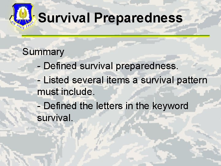Survival Preparedness Summary - Defined survival preparedness. - Listed several items a survival pattern