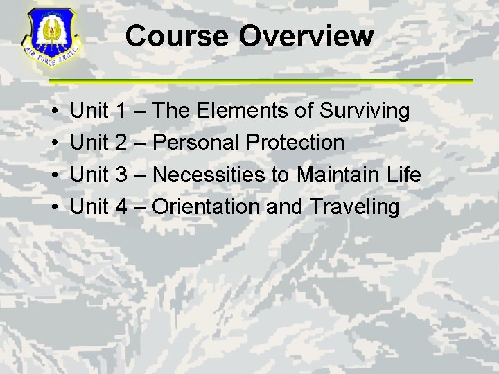 Course Overview • • Unit 1 – The Elements of Surviving Unit 2 –