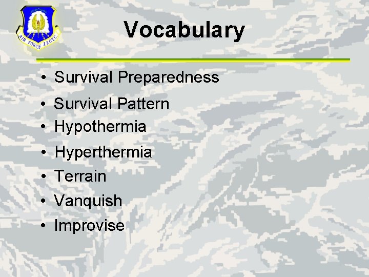 Vocabulary • Survival Preparedness • Survival Pattern • Hypothermia • • Hyperthermia Terrain Vanquish