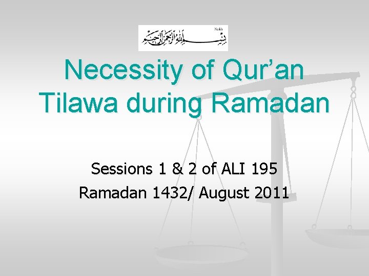 Necessity of Qur’an Tilawa during Ramadan Sessions 1 & 2 of ALI 195 Ramadan