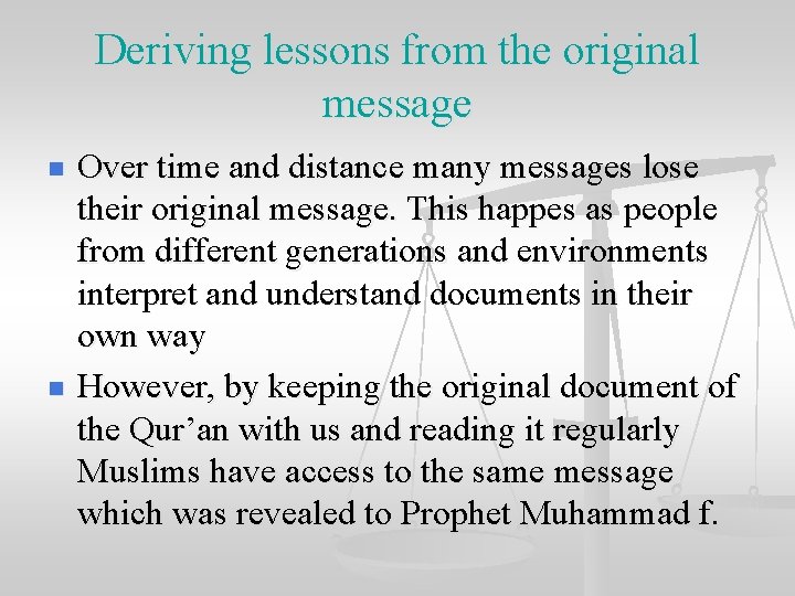 Deriving lessons from the original message n n Over time and distance many messages