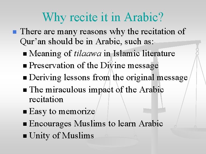 Why recite it in Arabic? n There are many reasons why the recitation of