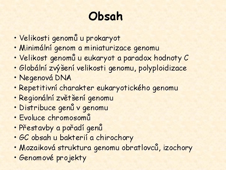 Obsah • Velikosti genomů u prokaryot • Minimální genom a miniaturizace genomu • Velikost