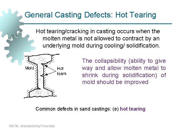 General Casting Defects: Hot Tearing Hot tearing/cracking in casting occurs when the molten metal General Casting Defects: Hot Tearing Hot tearing/cracking in casting occurs when the molten metal