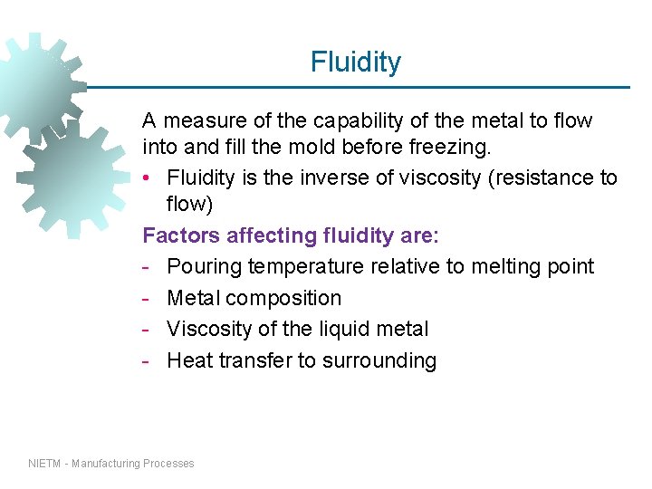 Fluidity A measure of the capability of the metal to flow into and fill Fluidity A measure of the capability of the metal to flow into and fill