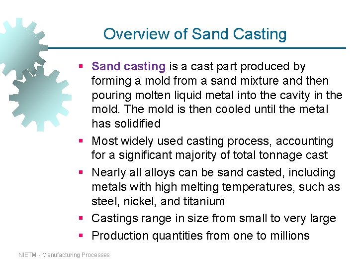 Overview of Sand Casting § Sand casting is a cast part produced by forming Overview of Sand Casting § Sand casting is a cast part produced by forming