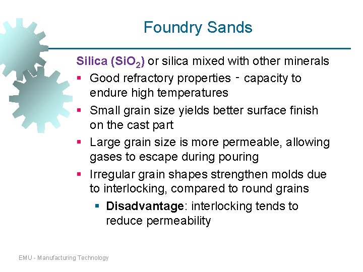 Foundry Sands Silica (Si. O 2) or silica mixed with other minerals § Good Foundry Sands Silica (Si. O 2) or silica mixed with other minerals § Good