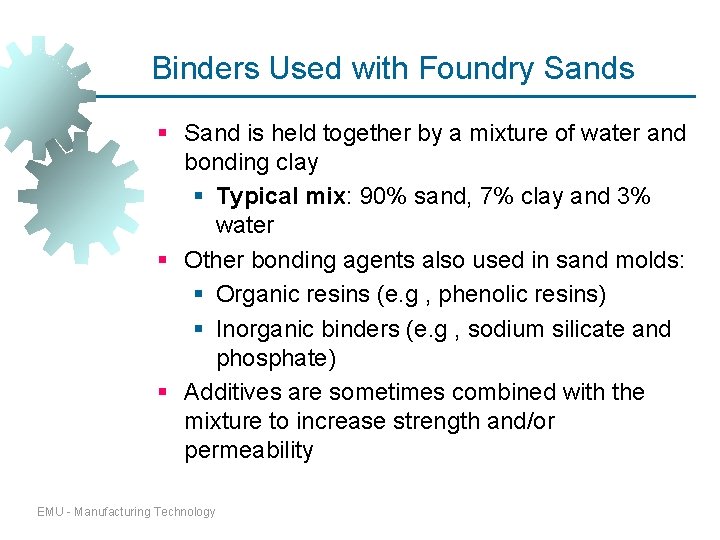 Binders Used with Foundry Sands § Sand is held together by a mixture of Binders Used with Foundry Sands § Sand is held together by a mixture of