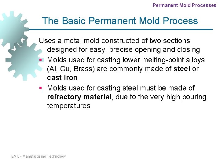 Permanent Mold Processes The Basic Permanent Mold Process Uses a metal mold constructed of Permanent Mold Processes The Basic Permanent Mold Process Uses a metal mold constructed of