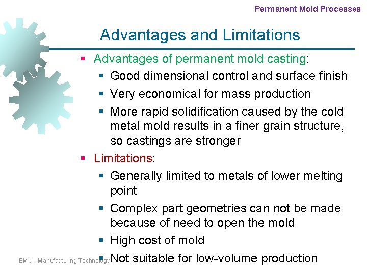 Permanent Mold Processes Advantages and Limitations § Advantages of permanent mold casting: § Good Permanent Mold Processes Advantages and Limitations § Advantages of permanent mold casting: § Good