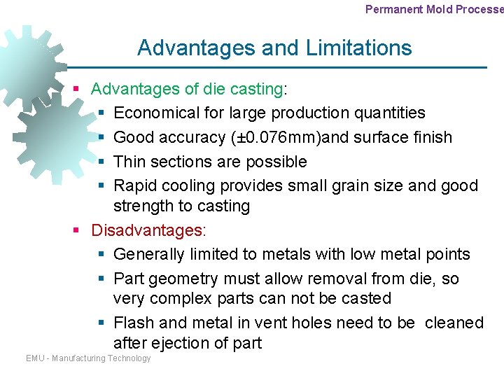 Permanent Mold Processe Advantages and Limitations § Advantages of die casting: § Economical for Permanent Mold Processe Advantages and Limitations § Advantages of die casting: § Economical for