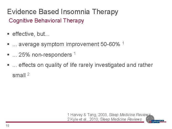 Evidence Based Insomnia Therapy Cognitive Behavioral Therapy § effective, but. . . §. .