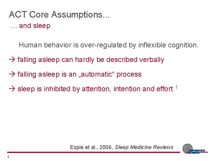 ACT Core Assumptions. . . and sleep Human behavior is over-regulated by inflexible cognition.