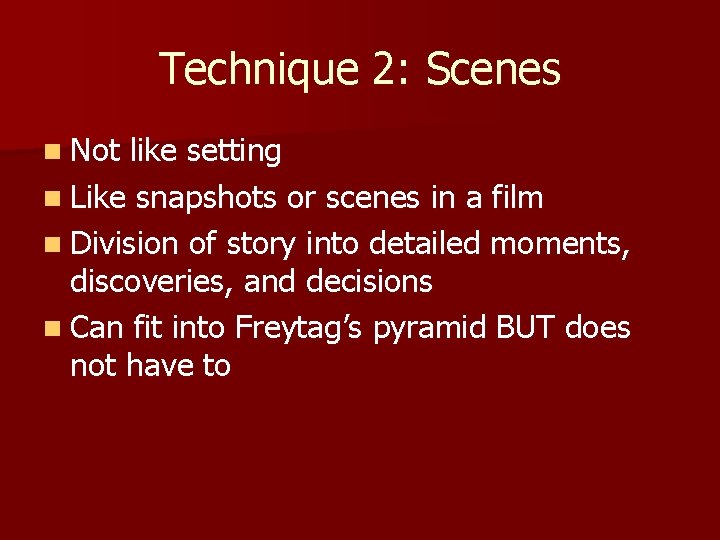 Technique 2: Scenes n Not like setting n Like snapshots or scenes in a Technique 2: Scenes n Not like setting n Like snapshots or scenes in a