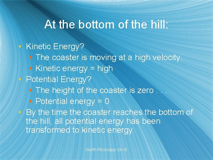 At the bottom of the hill: s Kinetic Energy? s The coaster is moving