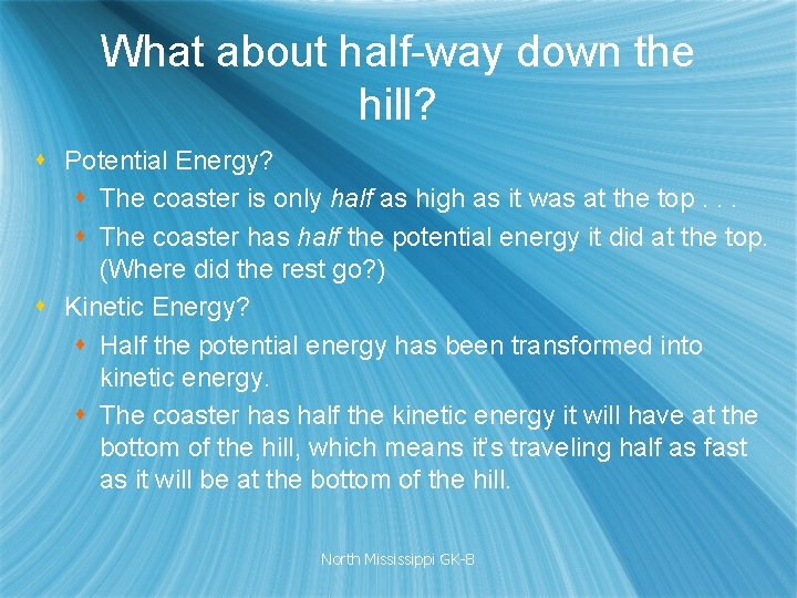 What about half-way down the hill? s Potential Energy? s The coaster is only What about half-way down the hill? s Potential Energy? s The coaster is only