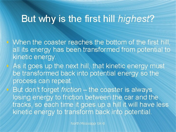 But why is the first hill highest? s When the coaster reaches the bottom