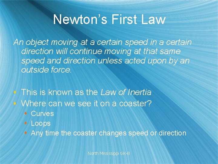 Newton’s First Law An object moving at a certain speed in a certain direction