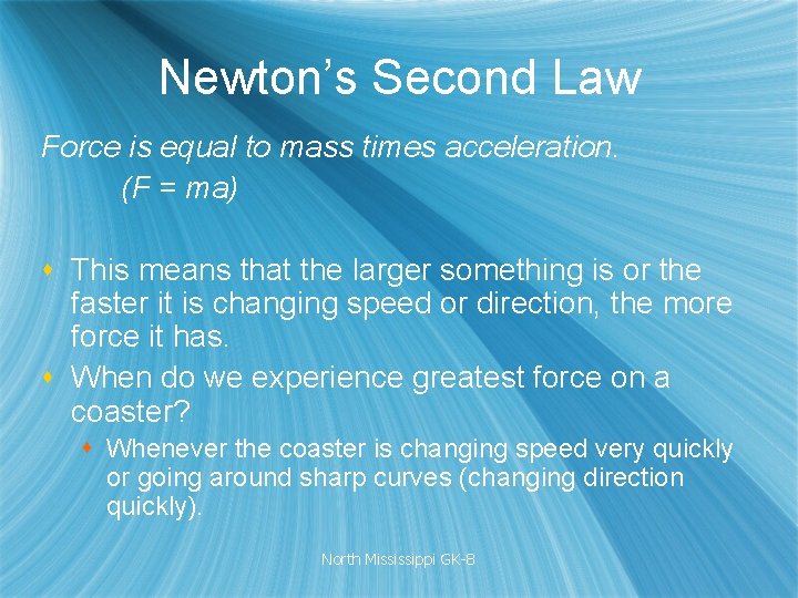 Newton’s Second Law Force is equal to mass times acceleration. (F = ma) s