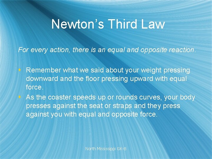 Newton’s Third Law For every action, there is an equal and opposite reaction. s