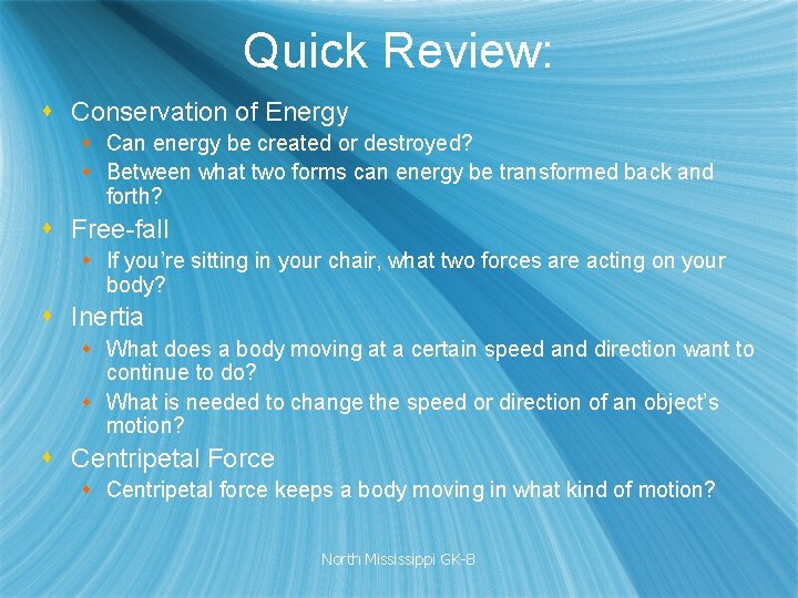 Quick Review: s Conservation of Energy s Can energy be created or destroyed? s