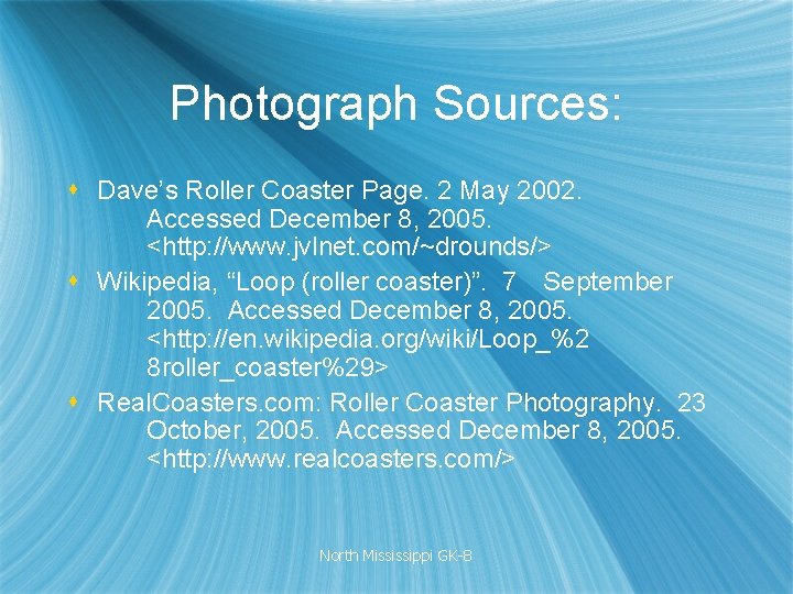 Photograph Sources: s Dave’s Roller Coaster Page. 2 May 2002. Accessed December 8, 2005.