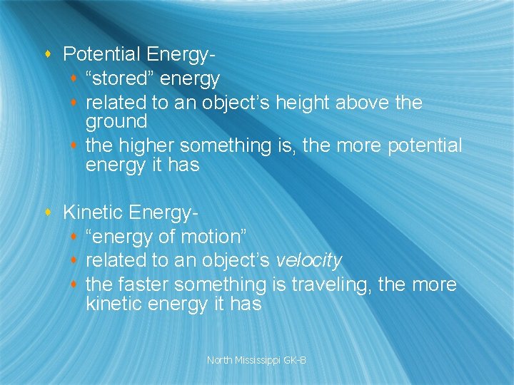 s Potential Energys “stored” energy s related to an object’s height above the ground s Potential Energys “stored” energy s related to an object’s height above the ground