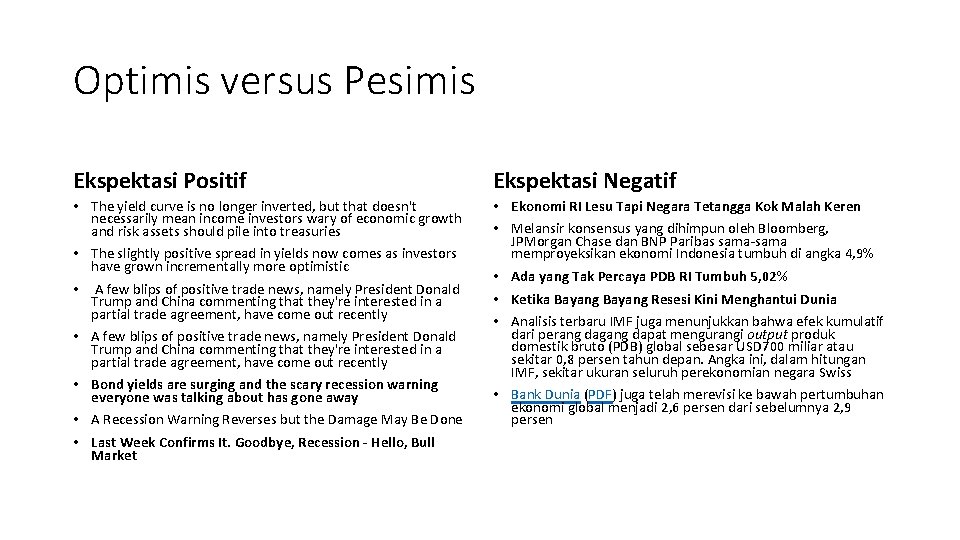 Optimis versus Pesimis Ekspektasi Positif Ekspektasi Negatif • The yield curve is no longer