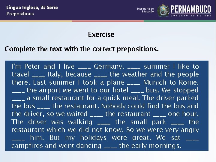 Língua Inglesa, 3ª Série Prepositions Exercise Complete the text with the correct prepositions. I'm