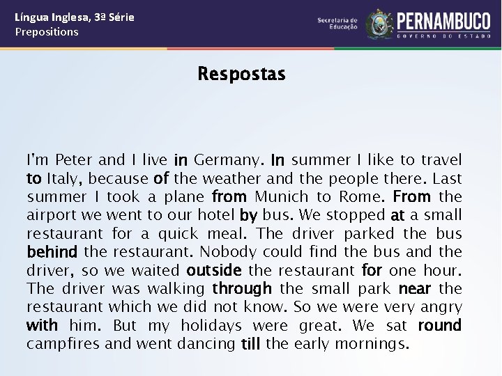 Língua Inglesa, 3ª Série Prepositions Respostas I'm Peter and I live in Germany. In