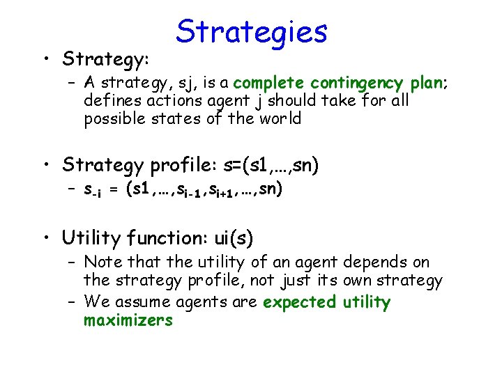  • Strategy: Strategies – A strategy, sj, is a complete contingency plan; defines