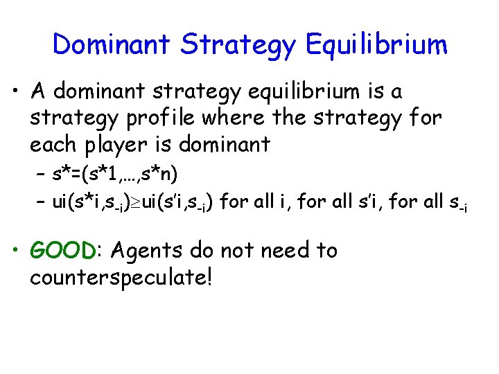 Dominant Strategy Equilibrium • A dominant strategy equilibrium is a strategy profile where the