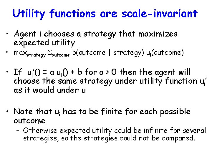 Utility functions are scale-invariant • Agent i chooses a strategy that maximizes expected utility