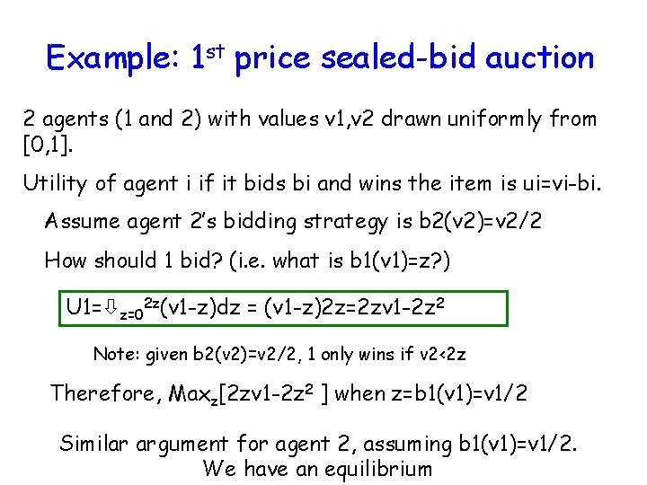 Example: 1 st price sealed-bid auction 2 agents (1 and 2) with values v