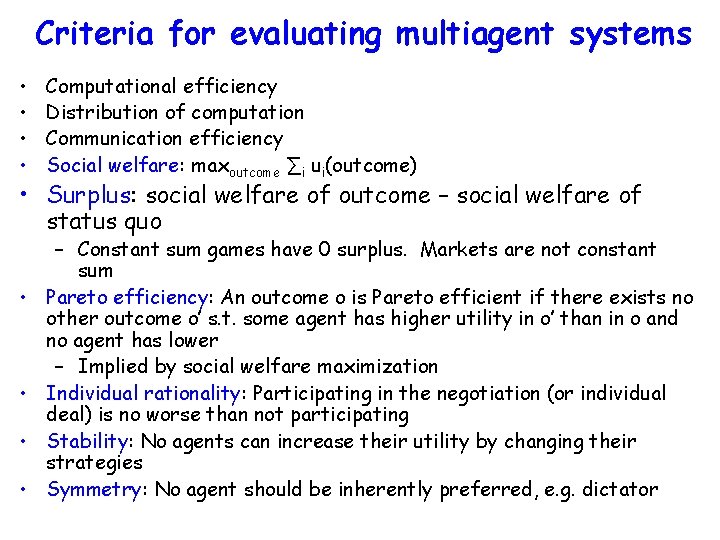 Criteria for evaluating multiagent systems • • Computational efficiency Distribution of computation Communication efficiency