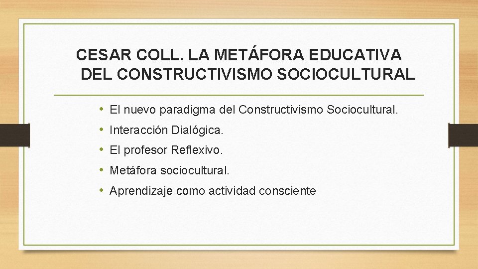 CESAR COLL. LA METÁFORA EDUCATIVA DEL CONSTRUCTIVISMO SOCIOCULTURAL • • • El nuevo paradigma