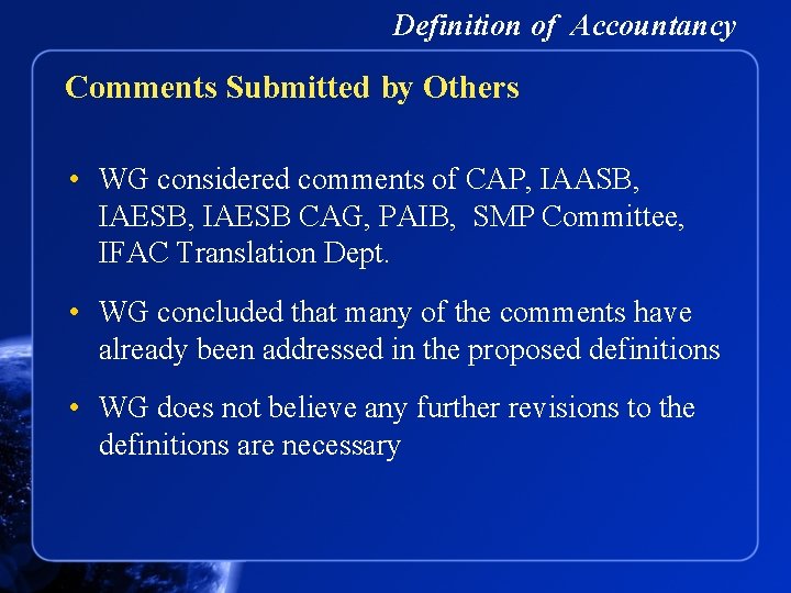 Definition of Accountancy Comments Submitted by Others • WG considered comments of CAP, IAASB,