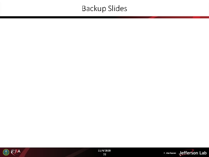 Backup Slides 11/6/2020 32 F. Marhauser Backup Slides 11/6/2020 32 F. Marhauser